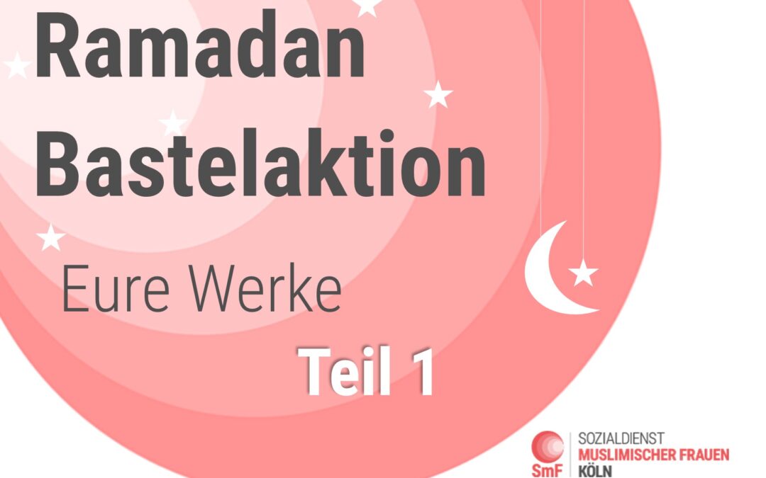 Ramadan 2020 Bastelaktion: Eure Werke Teil 1