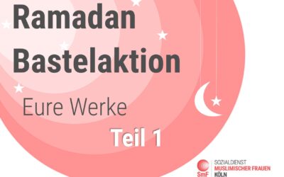 Ramadan 2020 Bastelaktion: Eure Werke Teil 1