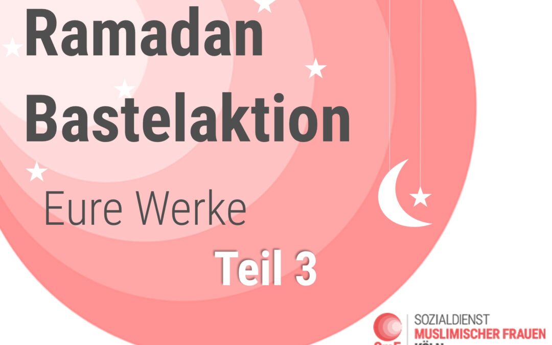 Ramadan 2020 Bastelaktion Eure Werke Teil 3