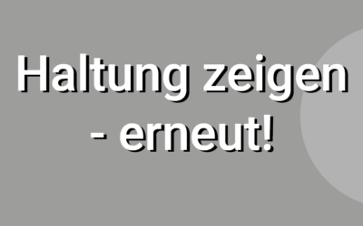 Haltung zeigen – erneut!