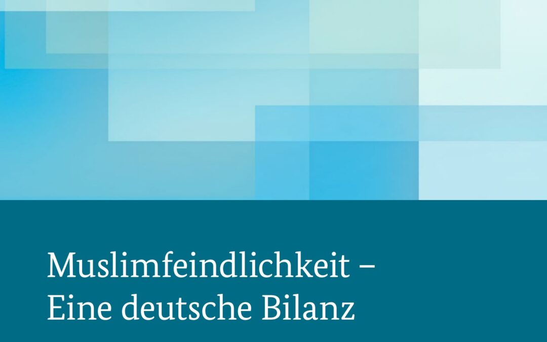 Muslimfeindlichkeit – Eine deutsche Bilanz: Abschlussbericht des Unabhängigen Expertenkreises Muslimfeindlichkeit 2023