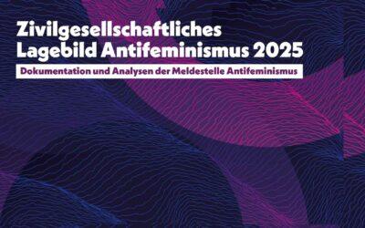 Zivilgesellschaftliches Lagebild Antifeminismus 2025 veröffentlicht – Meldestelle Antifeminismus dokumentiert 640 antifeministische Vorfälle in 2025