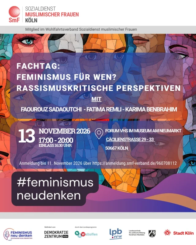 📢 Fachtag: Feminismus für wen? Rassismuskritische Perspektiven

Feministische Räume verstehen sich als Orte der Gleichberechtigung und Solidarität. Doch wessen Perspektiven werden gehört und wessen Erfahrungen bleiben oft unsichtbar?

Mit unserem Projekt „Feminismus neu denken: Rassismuskritische Perspektiven“ setzen wir uns für mehr Sichtbarkeit, Sensibilität und Austausch zu intersektionalen Diskriminierungserfahrungen in feministischen Kontexten ein. Im Mittelpunkt stehen die Perspektiven migrantisierter, muslimischer und muslimisch gelesener Frauen, deren Erfahrungen mit Rassismus und Ausgrenzung in feministischen Debatten häufig zu wenig Beachtung finden.

Auf unserem Fachtag möchten wir gemeinsam diskutieren, reflektieren und neue Impulse für eine rassismuskritische feministische Praxis entwickeln.

🎤 Podiumsgespräch mit: 
• Faourouz Sadoutchi @routhiy 
• Fatima Remli @fatima_remli 
• Karima Benbrahim @karima_benbra 

Freut euch auf spannende Perspektiven aus Wissenschaft, Praxis und Zivilgesellschaft, kritische Reflexionen sowie Raum für Austausch und Vernetzung.

💬 Wie können feministische Räume diskriminierungskritischer gestaltet werden? 💬 Welche Perspektiven fehlen bisher in feministischen Debatten? 💬 Was braucht es für mehr Solidarität und Teilhabe?

Wir laden alle Interessierten ein, diese Fragen gemeinsam mit uns zu diskutieren und feministische Praxis neu zu denken.

📍 Für mehr Sichtbarkeit, mehr Austausch und mehr Gerechtigkeit.

Anmeldung bis 11. November 2026 über https://anmeldung.smf-verband.de/960708112 

Gefördert durch das Demokratiezentrum NRW im Landesprogramm NRWeltoffen, die Landeszentrale für politische Bildung NRW sowie die Stadt Köln.

@zhr_oezdmr @e.demir4646 

#sozialdienstmuslimischerfrauenköln 
#FeminismusFürWen #FeminismusNeuDenken #Intersektionalität #Rassismuskritik #empowerment #muslimwomanmatters #köln #neueperspektiven #frauenstärkenfrauen #sexismus #rassismus #kolonialismus #fachtag